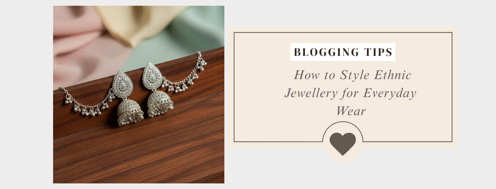 How to Style Ethnic Jewellery for Everyday Wear